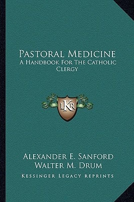 Pastoral Medicine: A Handbook For The Catholic Clergy