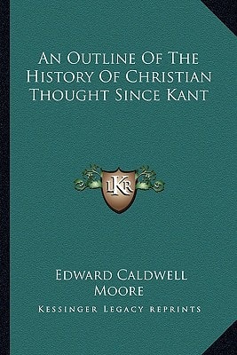 An Outline Of The History Of Christian Thought Since Kant