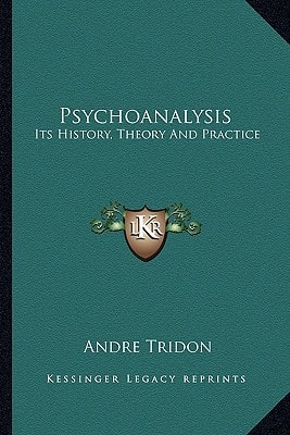 Psychoanalysis: Its History, Theory And Practice