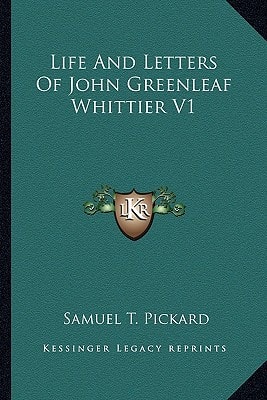 Life And Letters Of John Greenleaf Whittier V1