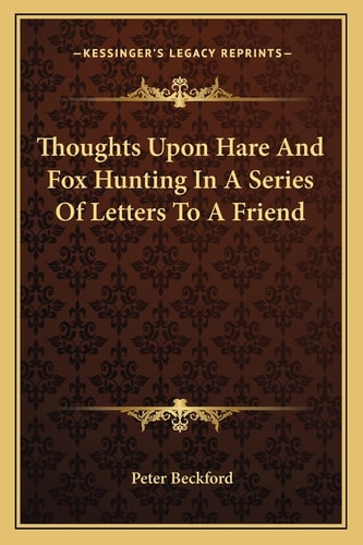 Thoughts Upon Hare And Fox Hunting In A Series Of Letters To A Friend