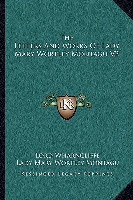 The Letters And Works Of Lady Mary Wortley Montagu V2