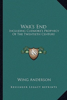 War's End: Including Cudmore's Prophecy Of The Twentieth Century