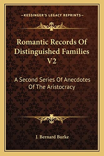 Romantic Records Of Distinguished Families V2: A Second Series Of Anecdotes Of The Aristocracy