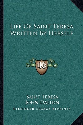 Life Of Saint Teresa Written By Herself