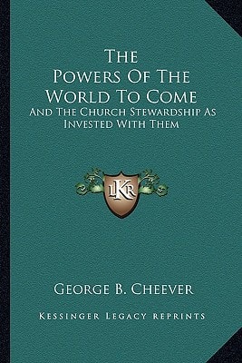 The Powers Of The World To Come: And The Church Stewardship As Invested With Them