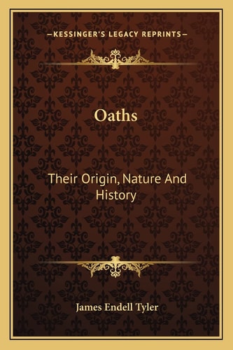 Oaths: Their Origin, Nature And History
