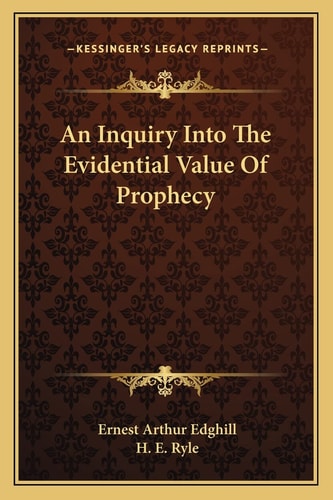 An Inquiry Into The Evidential Value Of Prophecy