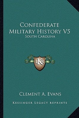 Confederate Military History V5: South Carolina