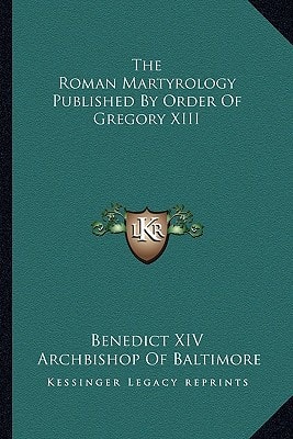 The Roman Martyrology Published By Order Of Gregory XIII