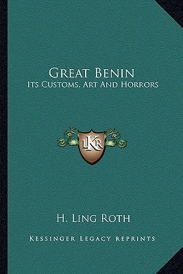 Great Benin: Its Customs, Art And Horrors