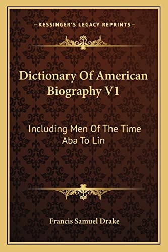 Dictionary Of American Biography V1: Including Men Of The Time Aba To Lin
