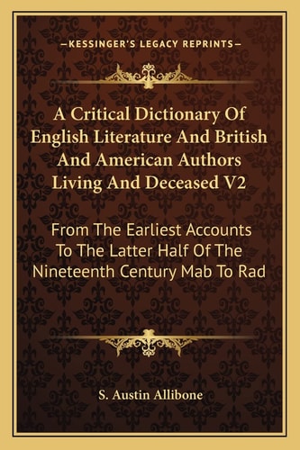 A Critical Dictionary Of English Literature And British And American Authors Living And Deceased V2: From The Earliest Accounts To The Latter Half Of The Nineteenth Century Mab To Rad