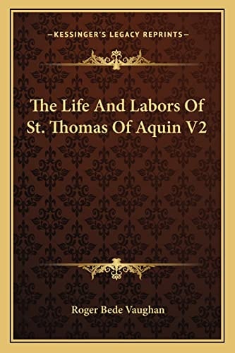 The Life And Labors Of St. Thomas Of Aquin V2