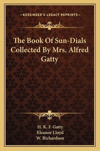 The Book Of Sun-Dials Collected By Mrs. Alfred Gatty