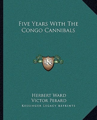 Five Years With The Congo Cannibals