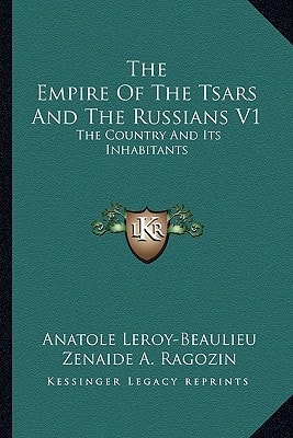 The Empire Of The Tsars And The Russians V1: The Country And Its Inhabitants