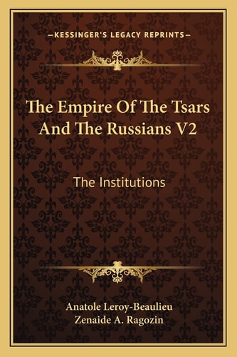 The Empire Of The Tsars And The Russians V2: The Institutions