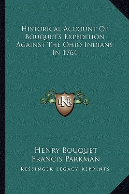 Historical Account Of Bouquet's Expedition Against The Ohio Indians In 1764