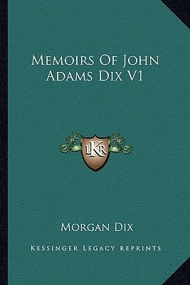 Memoirs Of John Adams Dix V1