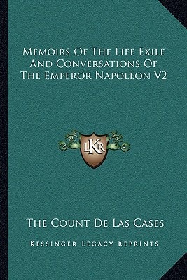 Memoirs Of The Life Exile And Conversations Of The Emperor Napoleon V2