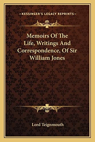 Memoirs Of The Life, Writings And Correspondence, Of Sir William Jones