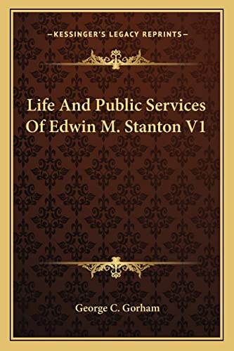 Life And Public Services Of Edwin M. Stanton V1
