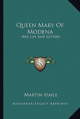 Queen Mary Of Modena: Her Life And Letters