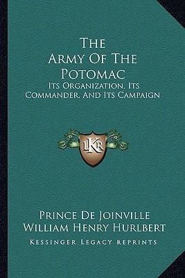 The Army Of The Potomac: Its Organization, Its Commander, And Its Campaign