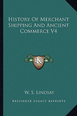 History Of Merchant Shipping And Ancient Commerce V4
