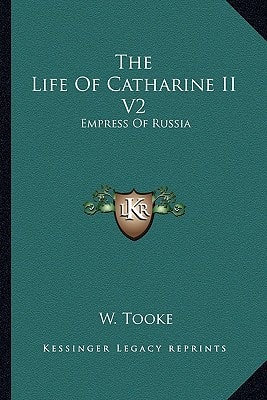 The Life Of Catharine II V2: Empress Of Russia
