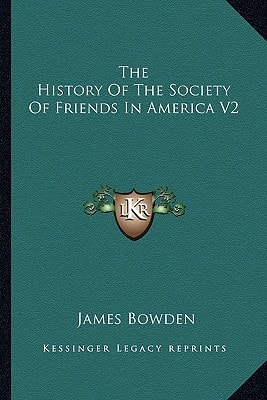 The History Of The Society Of Friends In America V2