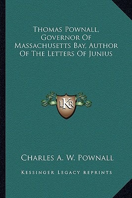 Thomas Pownall, Governor Of Massachusetts Bay, Author Of The Letters Of Junius