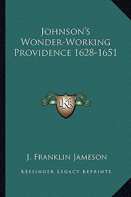 Johnson's Wonder-Working Providence 1628-1651