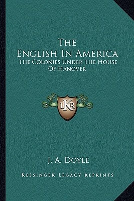 The English In America: The Colonies Under The House Of Hanover