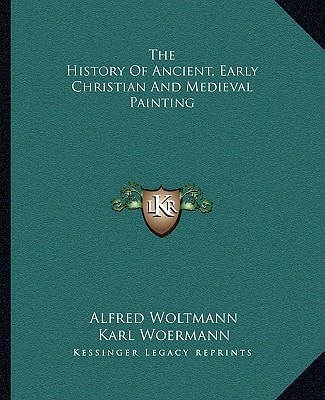 The History Of Ancient, Early Christian And Medieval Painting