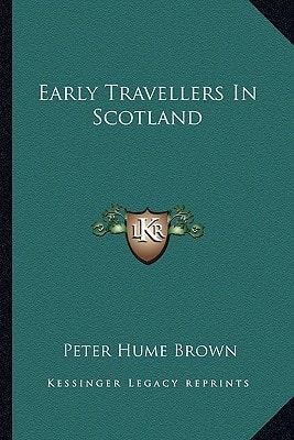 Early Travellers In Scotland