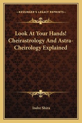 Look At Your Hands! Cheirastrology And Astra-Cheirology Explained
