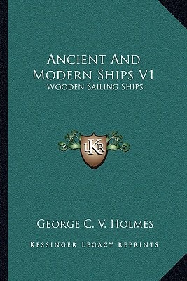 Ancient And Modern Ships V1: Wooden Sailing Ships