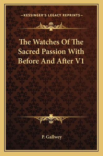 The Watches Of The Sacred Passion With Before And After V1