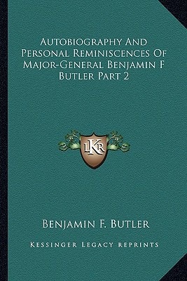 Autobiography And Personal Reminiscences Of Major-General Benjamin F Butler Part 2