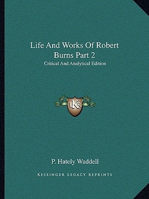 Life And Works Of Robert Burns Part 2: Critical And Analytical Edition
