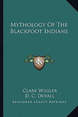 Mythology Of The Blackfoot Indians