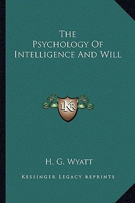 The Psychology Of Intelligence And Will