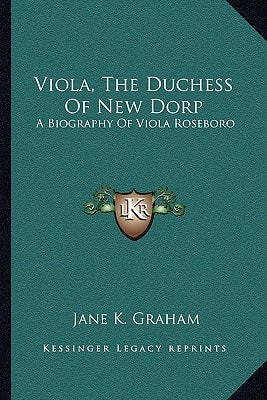 Viola, The Duchess Of New Dorp: A Biography Of Viola Roseboro