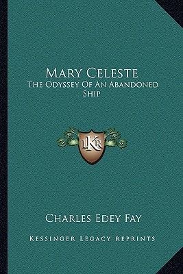 Mary Celeste: The Odyssey Of An Abandoned Ship