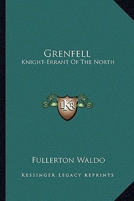 Grenfell: Knight-Errant Of The North