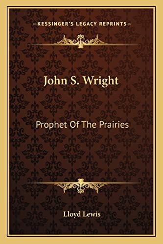 John S. Wright: Prophet Of The Prairies