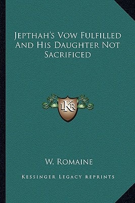 Jepthah's Vow Fulfilled And His Daughter Not Sacrificed