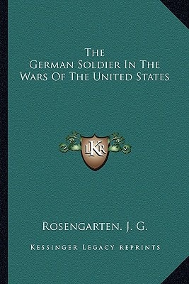 The German Soldier In The Wars Of The United States